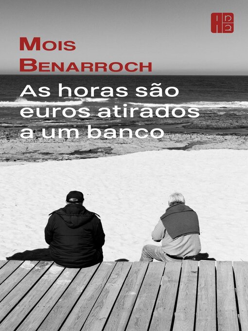 Title details for As horas são euros atirados a um banco by Mois Benarroch - Available